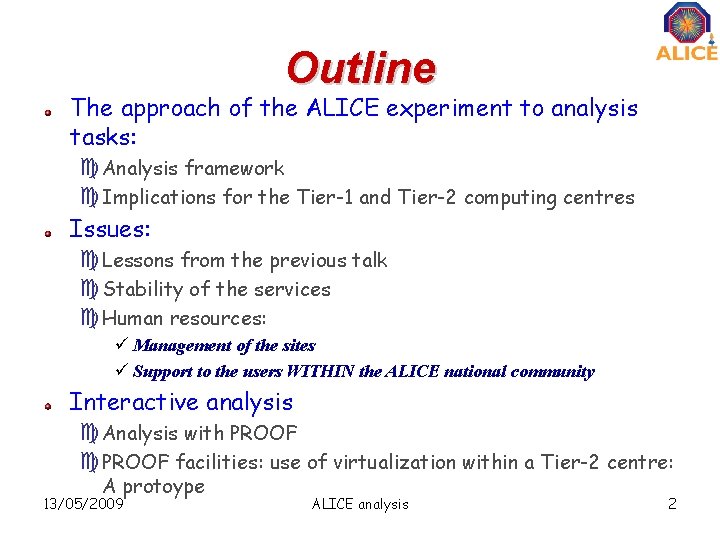 Outline The approach of the ALICE experiment to analysis tasks: c. Analysis framework c.
