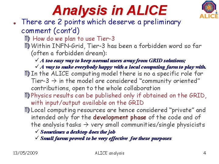 Analysis in ALICE There are 2 points which deserve a preliminary comment (cont’d) c
