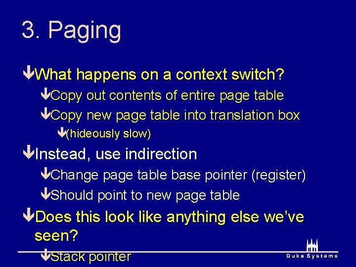3. Paging êWhat happens on a context switch? êCopy out contents of entire page