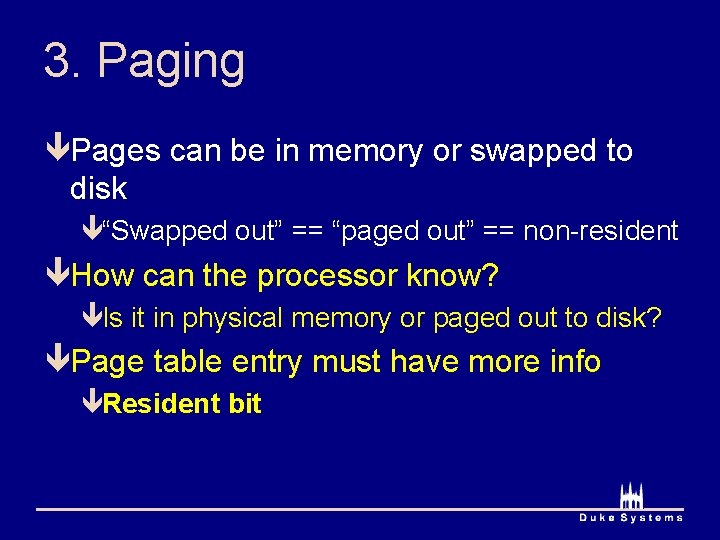 3. Paging êPages can be in memory or swapped to disk ê“Swapped out” ==