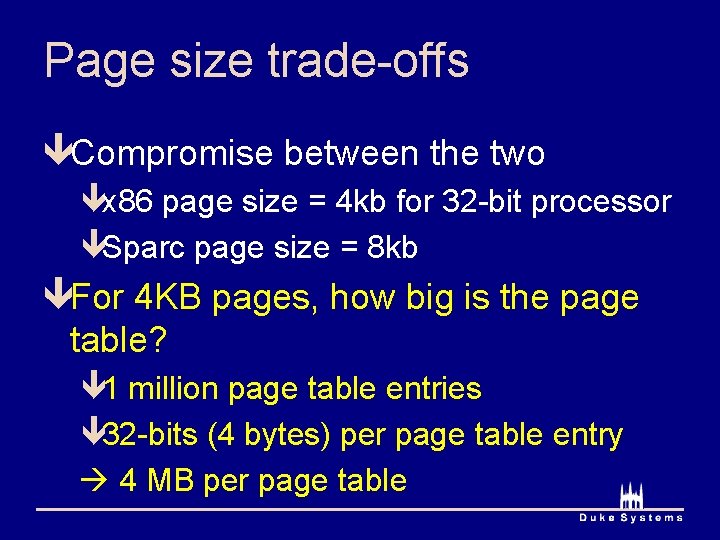 Page size trade-offs êCompromise between the two êx 86 page size = 4 kb