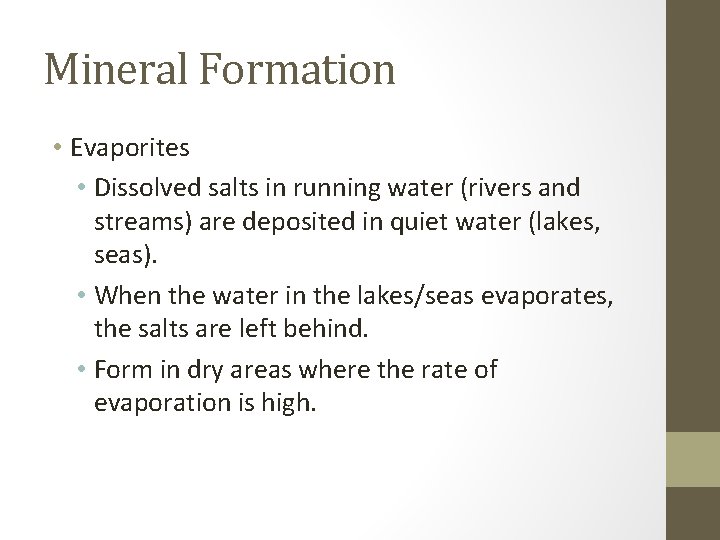 Mineral Formation • Evaporites • Dissolved salts in running water (rivers and streams) are