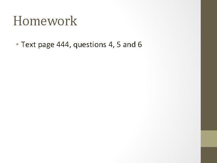 Homework • Text page 444, questions 4, 5 and 6 