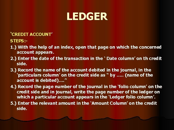 LEDGER ‘CREDIT ACCOUNT’ STEPS: 1. ) With the help of an index, open that