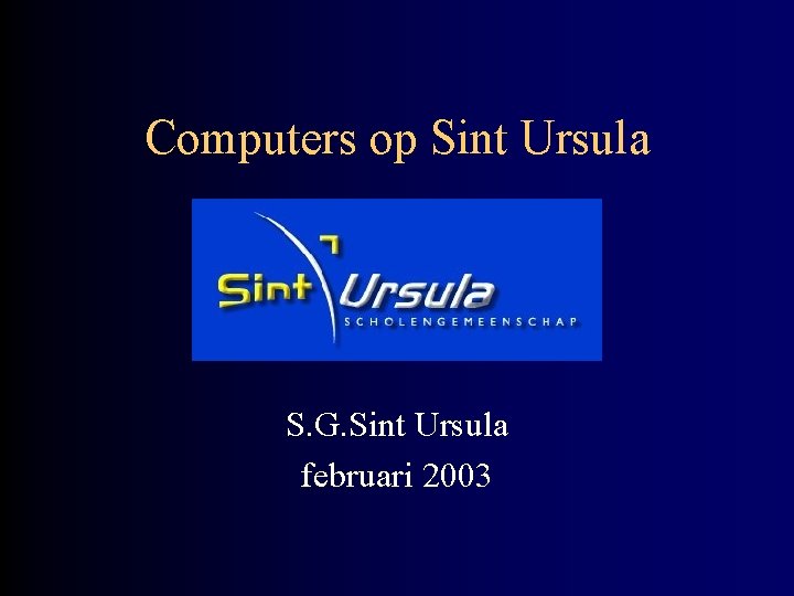 Computers op Sint Ursula S. G. Sint Ursula februari 2003 