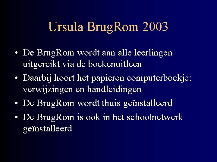Ursula Brug. Rom 2003 • De Brug. Rom wordt aan alle leerlingen uitgereikt via