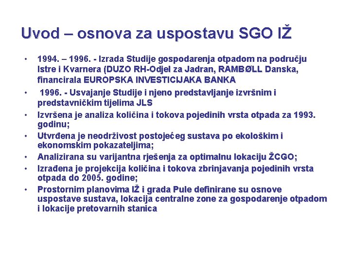 Uvod – osnova za uspostavu SGO IŽ • • 1994. – 1996. - Izrada