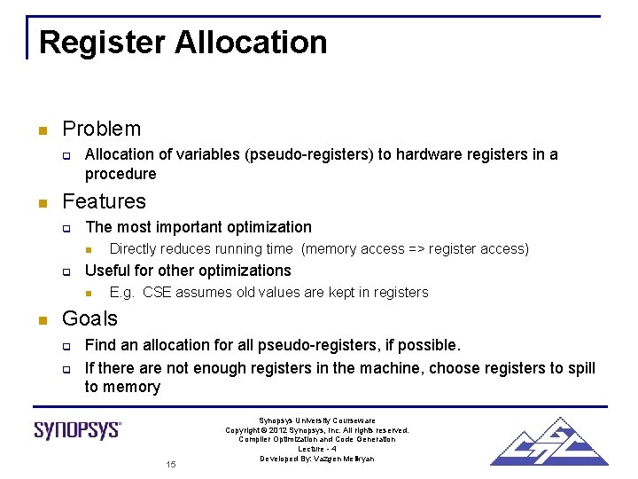 Register Allocation n Problem q n Allocation of variables (pseudo-registers) to hardware registers in