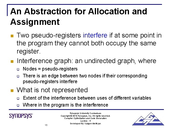 An Abstraction for Allocation and Assignment n n Two pseudo-registers interfere if at some