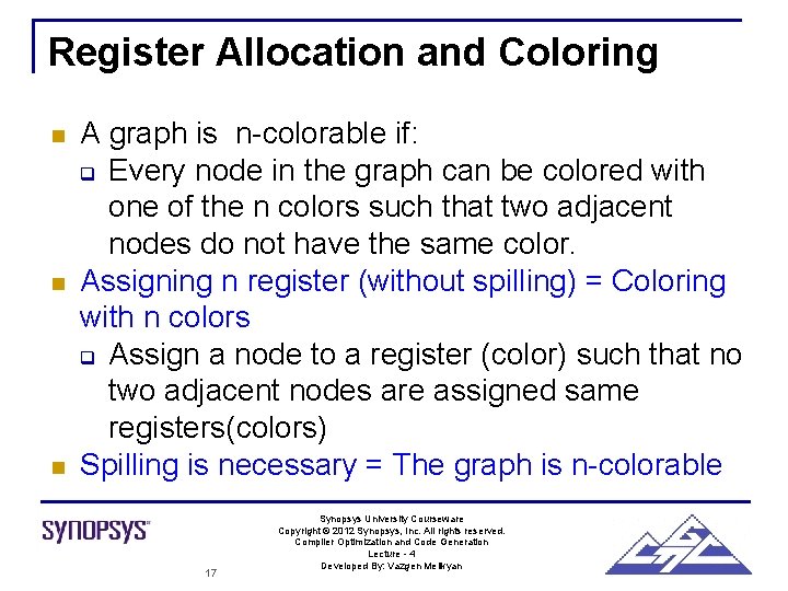 Register Allocation and Coloring n n n A graph is n-colorable if: q Every