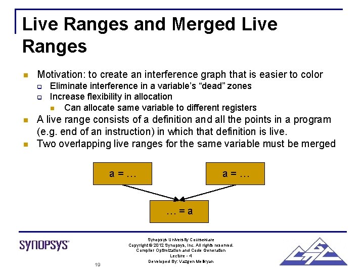 Live Ranges and Merged Live Ranges n Motivation: to create an interference graph that