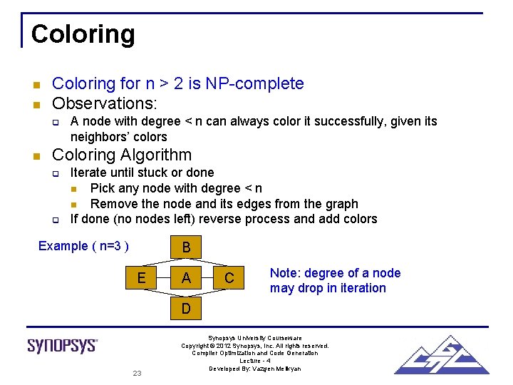 Coloring n n Coloring for n > 2 is NP-complete Observations: q n A