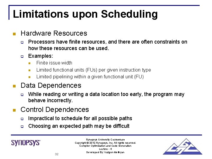 Limitations upon Scheduling n Hardware Resources q q Processors have finite resources, and there