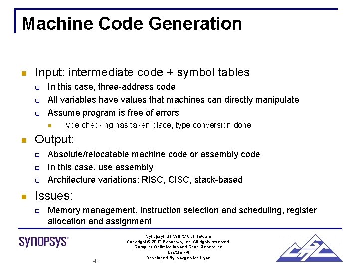 Machine Code Generation n Input: intermediate code + symbol tables q q q In