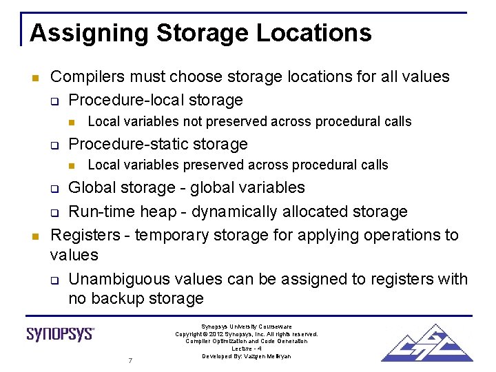 Assigning Storage Locations n Compilers must choose storage locations for all values q Procedure-local