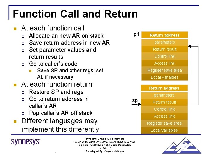 Function Call and Return n At each function call q q Allocate an new