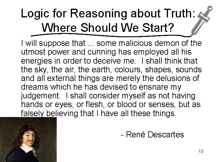 Logic for Reasoning about Truth: Where Should We Start? I will suppose that. .