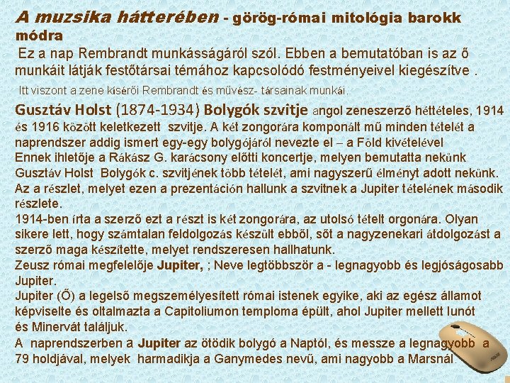 A muzsika hátterében - görög-római mitológia barokk módra Ez a nap Rembrandt munkásságáról szól.