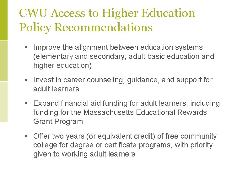 CWU Access to Higher Education Policy Recommendations • Improve the alignment between education systems CWU Access to Higher Education Policy Recommendations • Improve the alignment between education systems