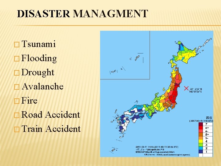 DISASTER MANAGMENT � Tsunami � Flooding � Drought � Avalanche � Fire � Road