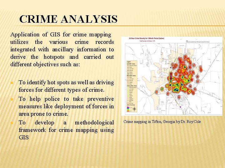 CRIME ANALYSIS Application of GIS for crime mapping utilizes the various crime records integrated