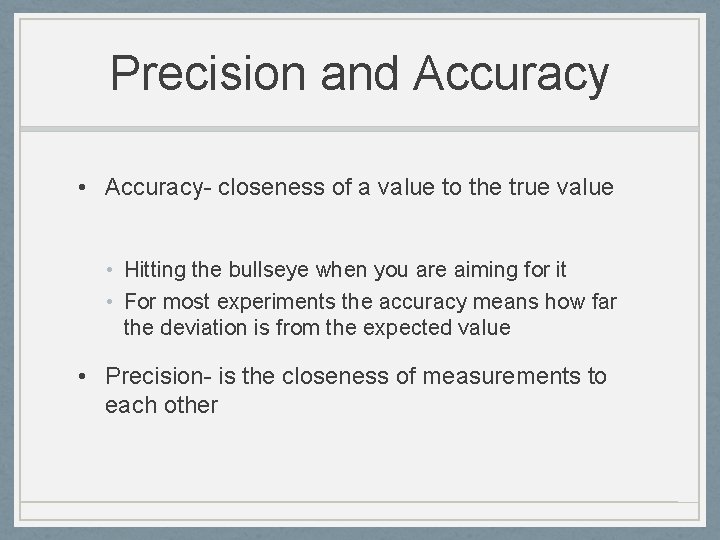 Precision and Accuracy • Accuracy- closeness of a value to the true value • Precision and Accuracy • Accuracy- closeness of a value to the true value •