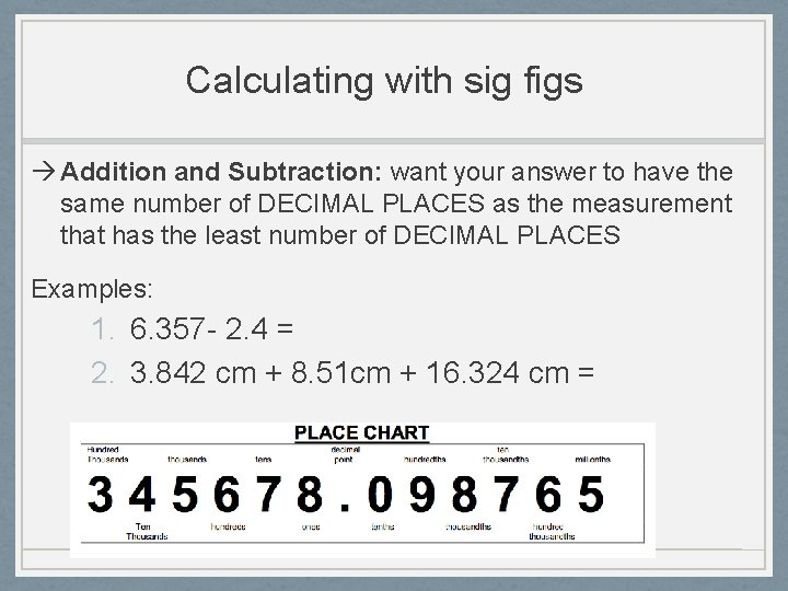Calculating with sig figs Addition and Subtraction: want your answer to have the same Calculating with sig figs Addition and Subtraction: want your answer to have the same