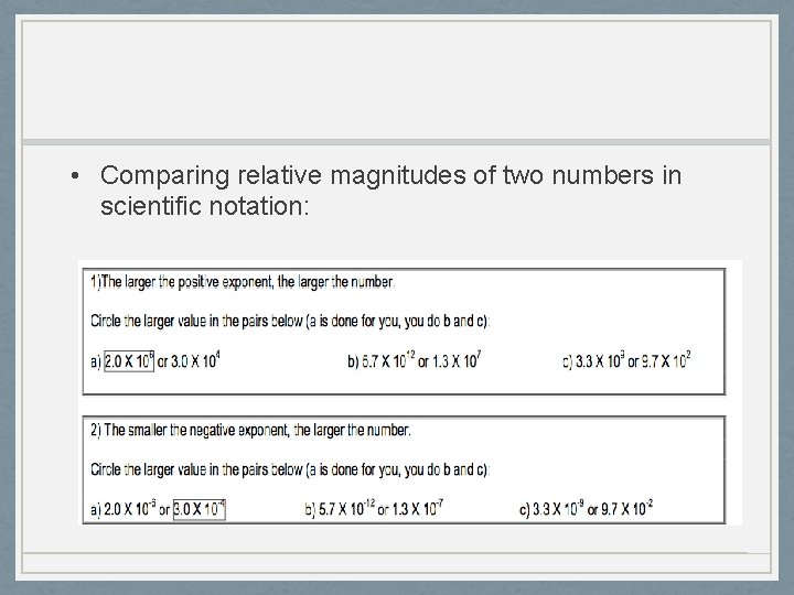 • Comparing relative magnitudes of two numbers in scientific notation: • Comparing relative magnitudes of two numbers in scientific notation: