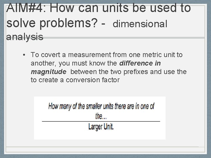 AIM#4: How can units be used to solve problems? - dimensional analysis • To AIM#4: How can units be used to solve problems? - dimensional analysis • To