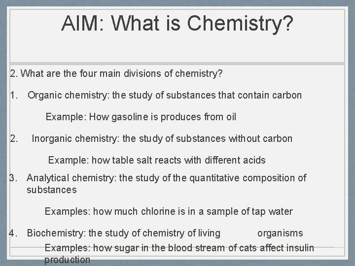AIM: What is Chemistry? 2. What are the four main divisions of chemistry? 1. AIM: What is Chemistry? 2. What are the four main divisions of chemistry? 1.