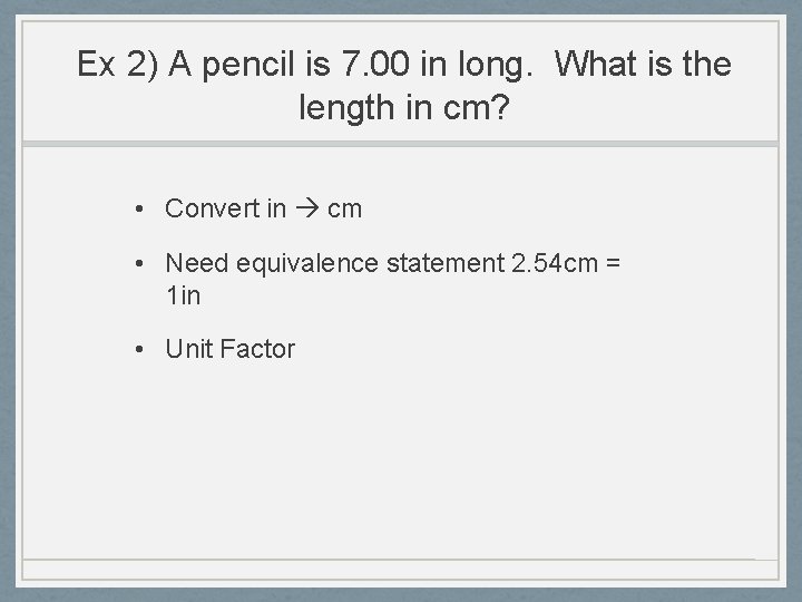 Ex 2) A pencil is 7. 00 in long. What is the length in Ex 2) A pencil is 7. 00 in long. What is the length in