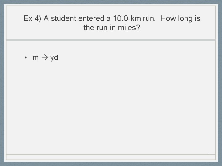 Ex 4) A student entered a 10. 0 -km run. How long is the Ex 4) A student entered a 10. 0 -km run. How long is the