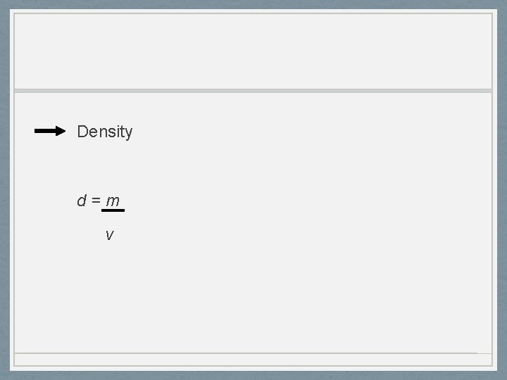 Density d=m v Density d=m v