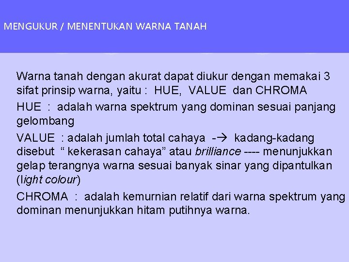 MENGUKUR / MENENTUKAN WARNA TANAH l Warna tanah dengan akurat dapat diukur dengan memakai