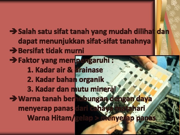  Salah satu sifat tanah yang mudah dilihat dan dapat menunjukkan sifat-sifat tanahnya Bersifat