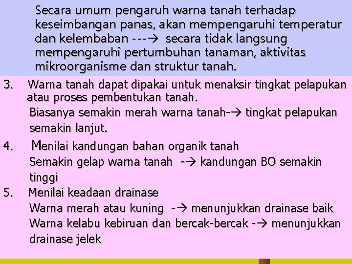 3. 4. 5. Secara umum pengaruh warna tanah terhadap keseimbangan panas, akan mempengaruhi temperatur
