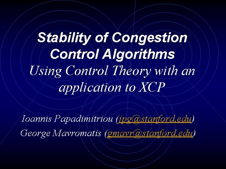 Stability of Congestion Control Algorithms Using Control Theory with an application to XCP Ioannis