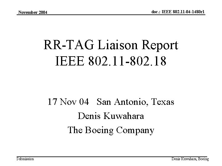 November 2004 doc. : IEEE 802. 11 -04 -1480 r 1 RR-TAG Liaison Report