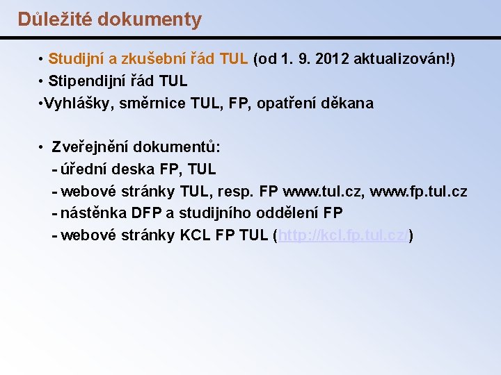 Důležité dokumenty • Studijní a zkušební řád TUL (od 1. 9. 2012 aktualizován!) •