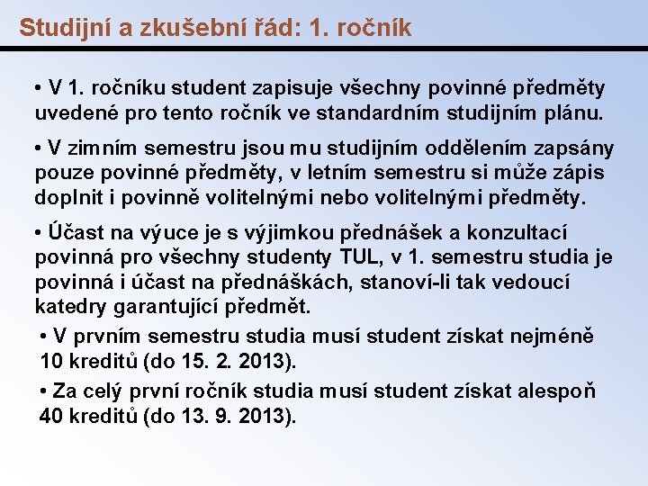 Studijní a zkušební řád: 1. ročník • V 1. ročníku student zapisuje všechny povinné