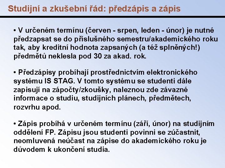 Studijní a zkušební řád: předzápis a zápis • V určeném termínu (červen - srpen,