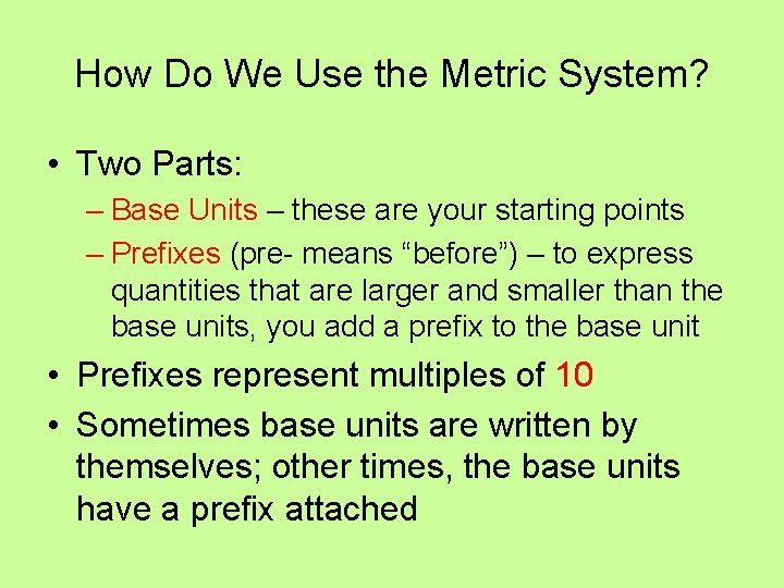 How Do We Use the Metric System? • Two Parts: – Base Units – How Do We Use the Metric System? • Two Parts: – Base Units –