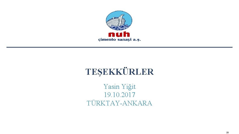 TEŞEKKÜRLER Yasin Yiğit 19. 10. 2017 TÜRKTAY-ANKARA 10 