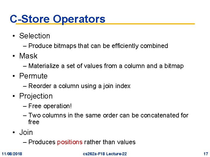 C-Store Operators • Selection – Produce bitmaps that can be efficiently combined • Mask