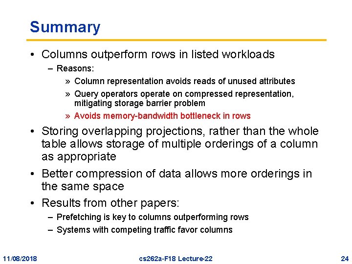 Summary • Columns outperform rows in listed workloads – Reasons: » Column representation avoids