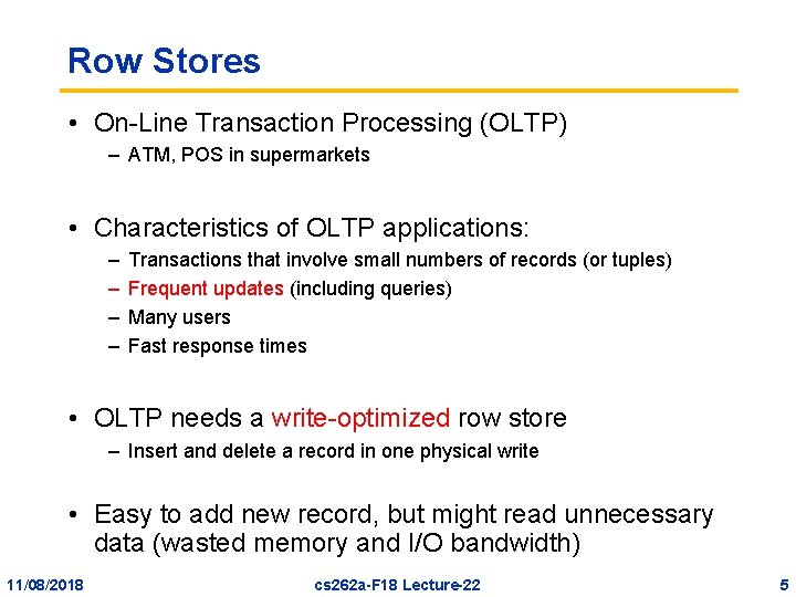 Row Stores • On-Line Transaction Processing (OLTP) – ATM, POS in supermarkets • Characteristics