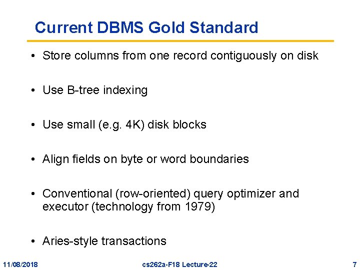 Current DBMS Gold Standard • Store columns from one record contiguously on disk •