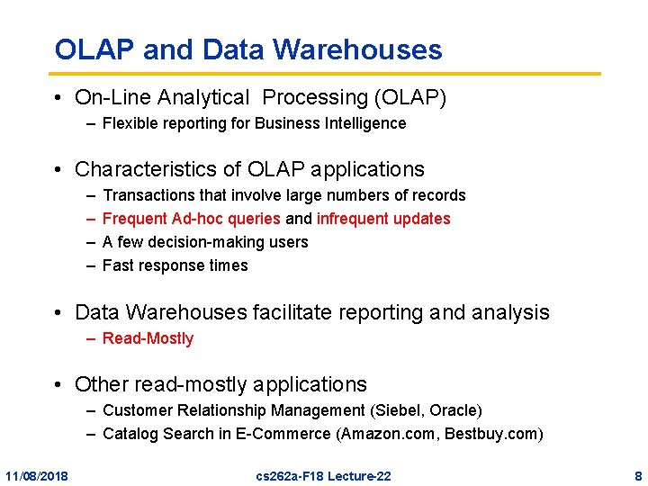 OLAP and Data Warehouses • On-Line Analytical Processing (OLAP) – Flexible reporting for Business