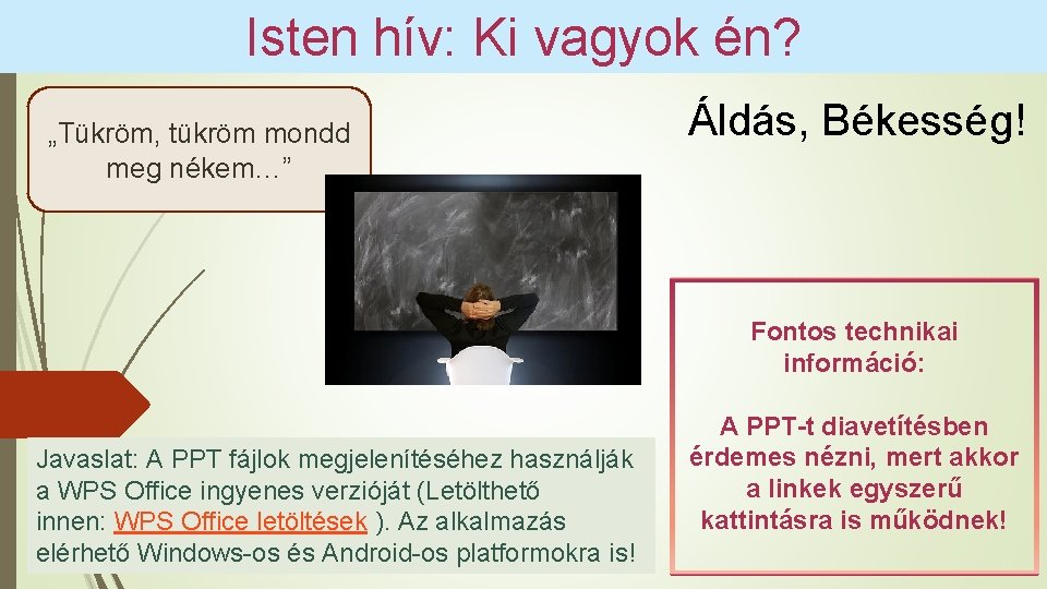 Isten hív: Ki vagyok én? „Tükröm, tükröm mondd meg nékem…” Áldás, Békesség! Fontos technikai