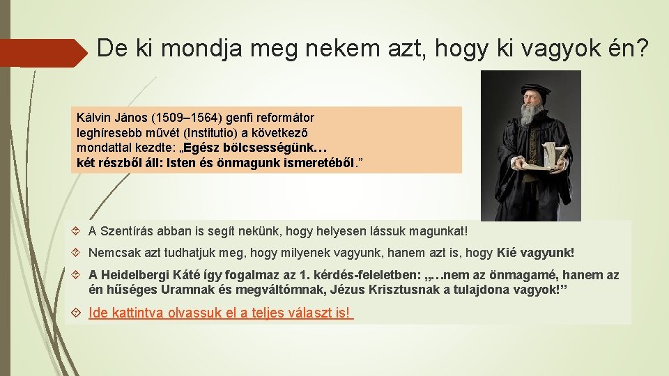 De ki mondja meg nekem azt, hogy ki vagyok én? Kálvin János (1509– 1564)